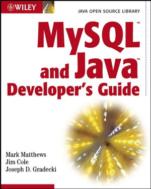 MySQL and Java Developer's Guide by Mark Matthews, Jim Cole, Joseph D. Gradecki