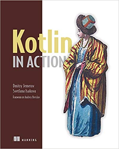 Kotlin in Action by Dmitry Jemerov, Svetlana Isakova