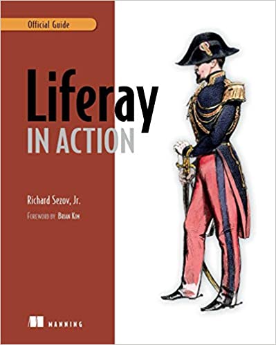 Liferay in Action: The Official Guide to Liferay Portal Development by Rich Sezov Jr.