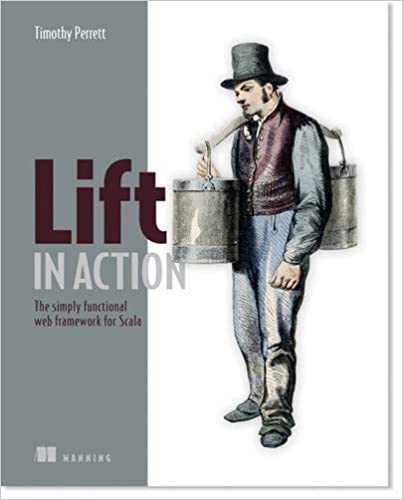 Lift in Action: The Simply Functional Web Framework for Scala by Timothy Perrett