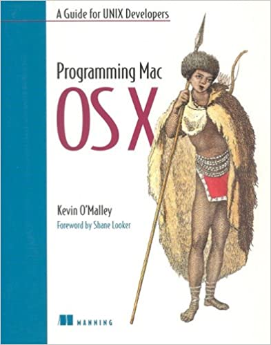 Programming Mac OS X: A Guide for Unix Developers by Kevin O'Malley