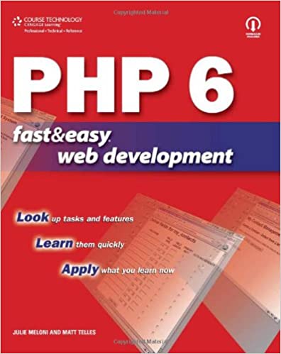 PHP 6 Fast and Easy Web Development by Matt Telles, Julie C. Meloni