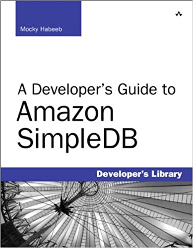 A Developer's Guide to Amazon SimpleDB (Developer's Library) by Mocky Habeeb