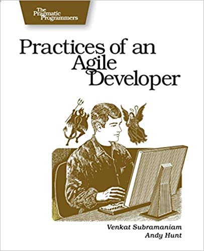 Practices of an Agile Developer: Working in the Real World by Venkat Subramaniam