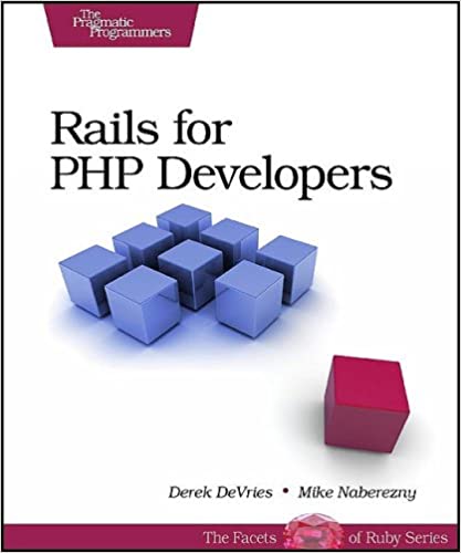 Rails for PHP Developers (Pragmatic Programmers) by Derek DeVries and Mike Naberezny