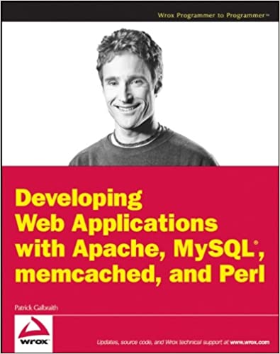 Developing Web Applications with Apache, MySQL, memcached, and Perl by Patrick Galbraith