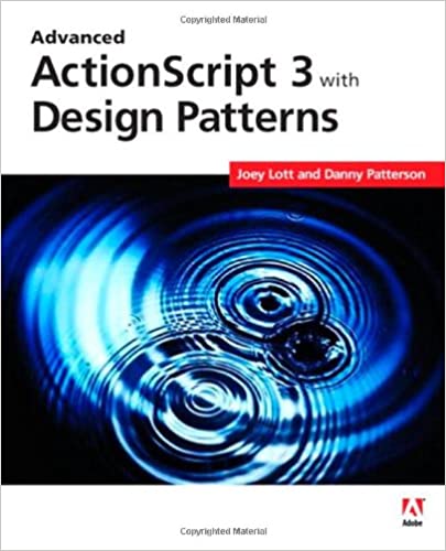 Advanced ActionScript 3 with Design Patterns by Joey Lott, Danny Patterson