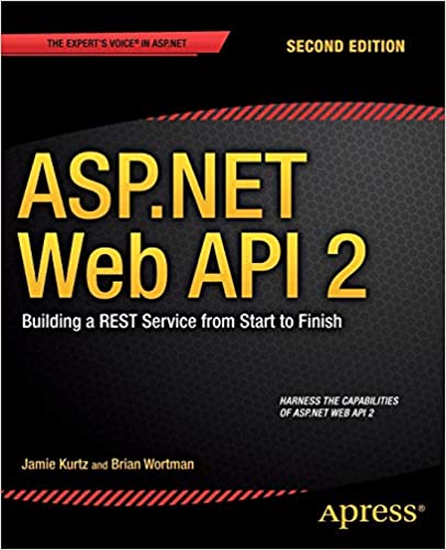 ASP.NET Web API 2: Building a REST Service from Start to Finish by Jamie Kurtz , Brian Wortman