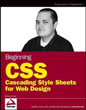 Beginning CSS: Cascading Style Sheets for Web Design by Richard York