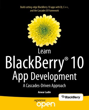 Learn BlackBerry 10 App Development A Cascades-Driven Approach by Anwar Ludin