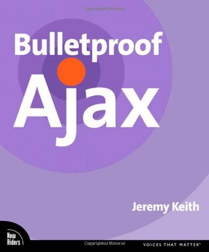 Bulletproof Ajax by Jeremy Keith, Aaron Gustafson
