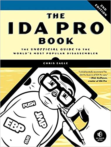 The IDA Pro Book, 2nd Edition: The Unofficial Guide to the World's Most Popular Disassembler by Chris Eagle