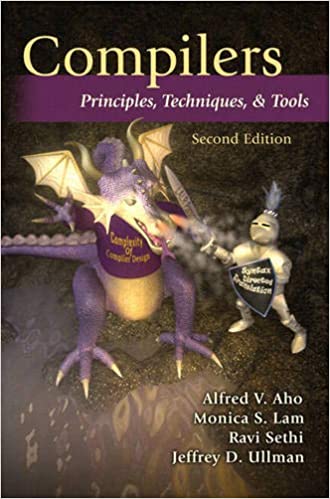 Compilers: Principles, Techniques, and Tools by Alfred Aho, Monica Lam, Ravi Sethi, Jeffrey Ullman