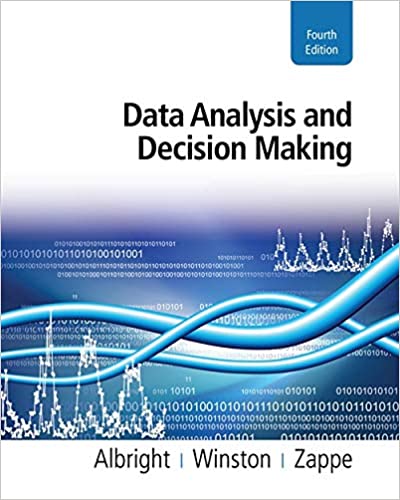 Data Analysis and Decision Making 4th Edition by Albright, Winston and Zappe