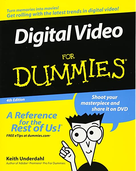 Digital Video For Dummies by Keith Underdahl