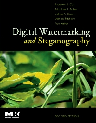 Digital Watermarking and Steganography by  Ingemar Cox, Matthew Miller, Jeffrey Bloom
