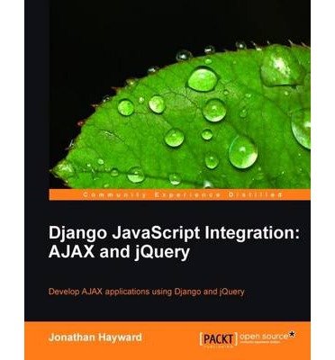 Django JavaScript Integration: AJAX and jQuery by Jonathan Hayward
