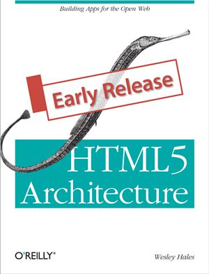 HTML5 Architecture. Hales W.