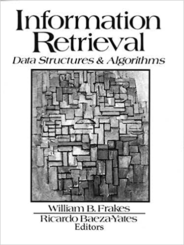 Information Retrieval: Data Structures and Algorithms by William B. Frakes, Ricardo Baeza-Yates