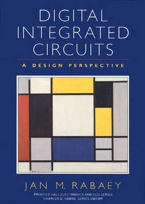 Digital Integrated Circuits : A Design Perspective by Jan M. Rabaey