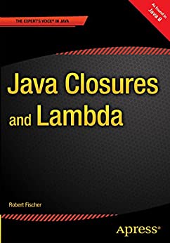 Java Closures and Lambda by Robert Fischer