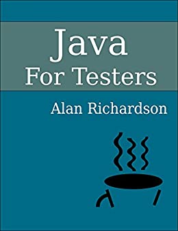 Java For Testers by Alan Richardson