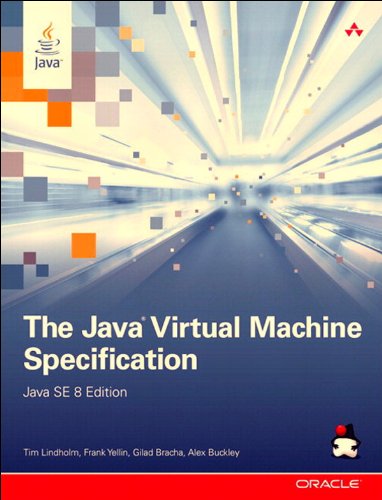 The Java Virtual Machine Specification, Java SE 8 Edition by Tim Lindholm, Frank Yellin, Gilad Bracha, Alex Buckley