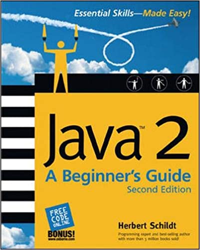 Java 2: A Beginner's Guide by Herbert Schildt