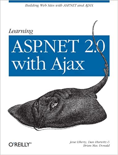 Learning ASP.NET 2.0 with AJAX: A Practical Hands-on Guide by Jesse Liberty, Dan Hurwitz