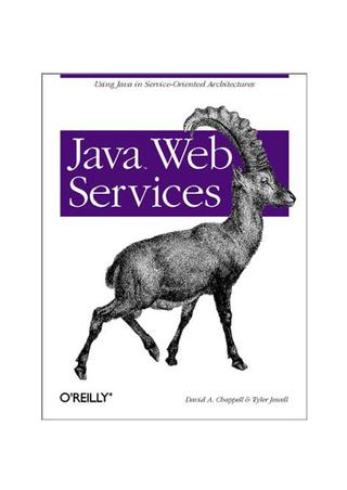 Java Web Services: Using Java in Service-Oriented Architectures by David A. Chappell