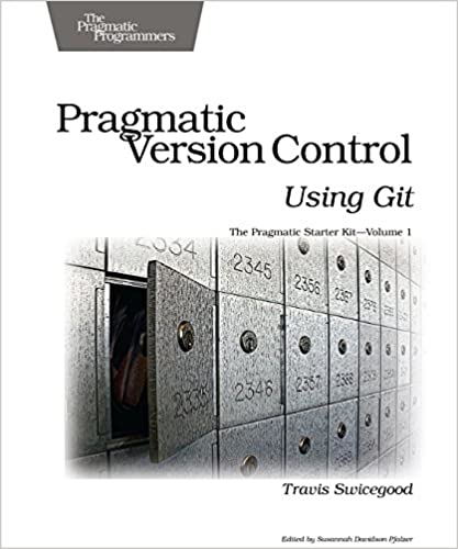 Pragmatic Version Control Using Git by Travis Swicegood