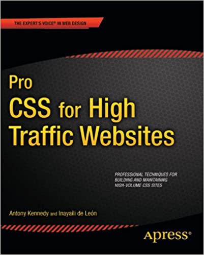 Pro CSS for High Traffic Websites 1st Edition, Kindle Edition by Antony Kennedy, Inayaili de Leon