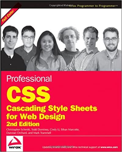 Professional CSS: Cascading Style Sheets for Web Design 2nd Edition by Christopher Schmitt, Todd Dominey, Cindy Li, Ethan Marcotte, Dunstan Orchard, Mark Trammell