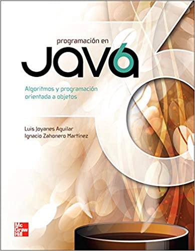 Programaci?n en Java 6. algoritmos, programaci?n orientada a objetos e interfaz gr?fica de usuarios by Luis Joyanes Aguilar,  Ignacio Zahonero Mart?ne