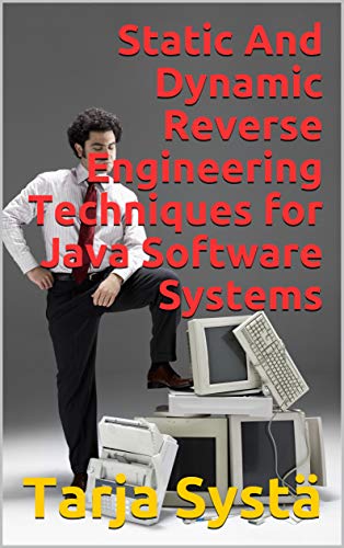 Static & Dynamic Reverse Engineering Techniques for Java Software Systems by Tarja Syst?
