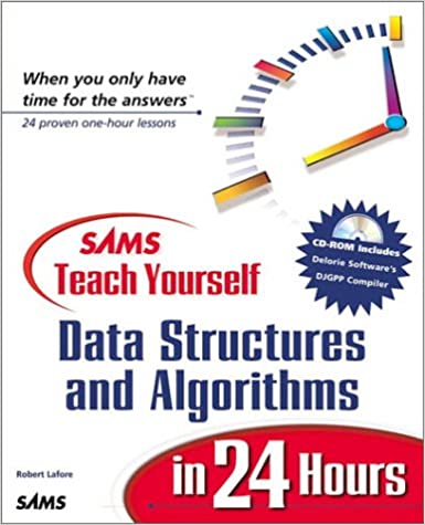 Sams Teach Yourself Data Structures and Algorithms in 24 Hours by Robert Lafore