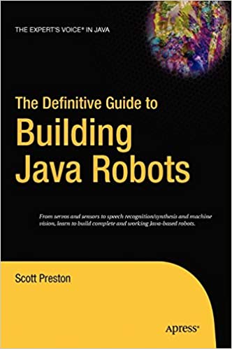The Definitive Guide to Building Java Robots by Scott Preston