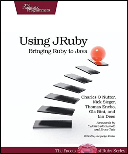   Using JRuby: Bringing Ruby to Java by Charles O Nutter, Thomas Enebo, Nick Sieger