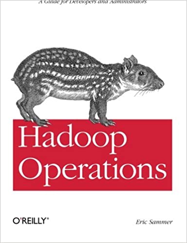 Hadoop Operations: A Guide for Developers and Administrators by Eric Sammer