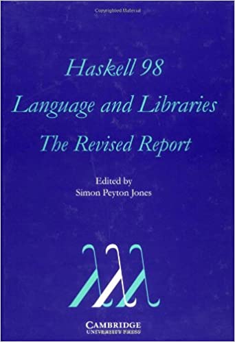 Haskell 98 Language and Libraries. The Revised Report