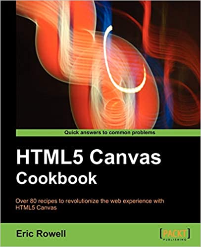 HTML5 Canvas Cookbook by Eric Rowell
