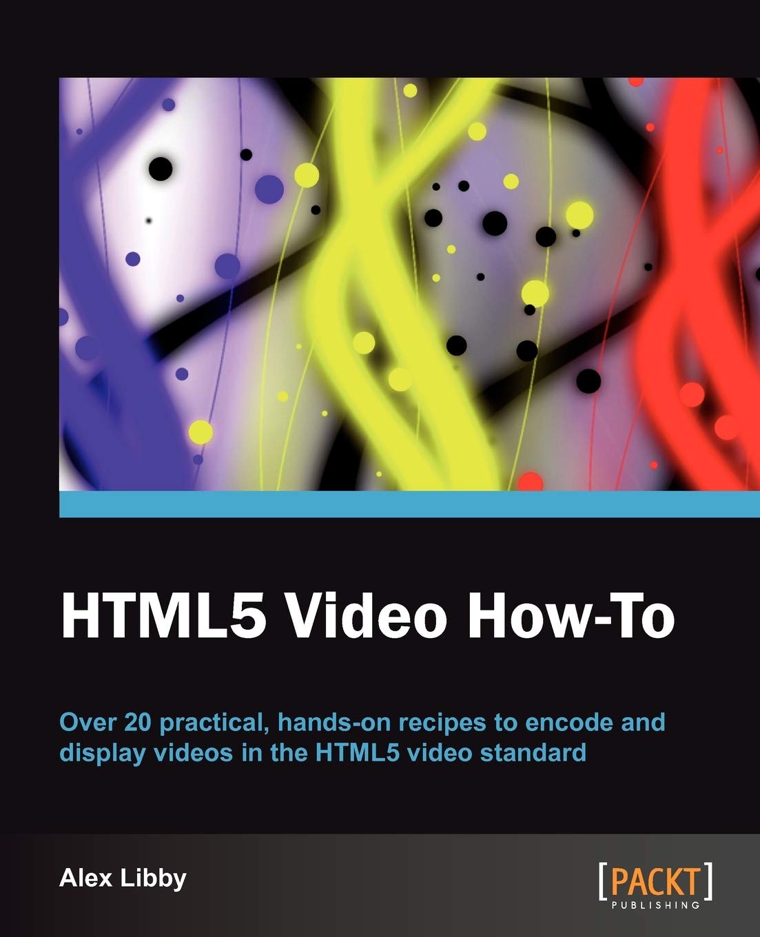 HTML5 Video How-To by Alex Libby